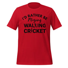 Load image into Gallery viewer, Red t-shirt with black text &#39;I&#39;d Rather Be Playing Walking Cricket&#39; on a white background
